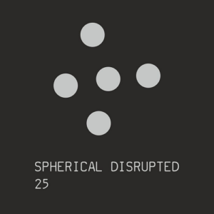 Spherical Disrupted – 25 (Future) (2021)