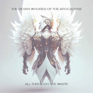 The Seven Whores of the Apocalypse – All Through the Waste (2023)