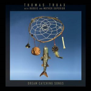 Thomas Truax with Budgie and Mother Superior – Dream Catching Songs (2023)