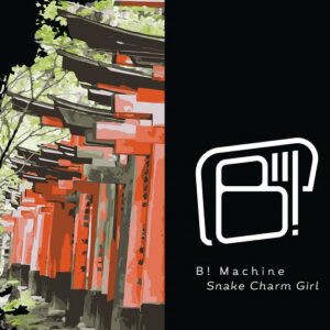 B! Machine – Snake Charm Girl (2CD Limited Edition) (2022)