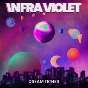 Infra Violet – Dream Tether (2021)