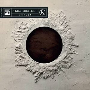Kill Shelter – Asylum (Limited Edition) (2022)