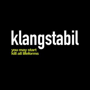 Klangstabil – You May Start / Kill All Lifeforms (2022)