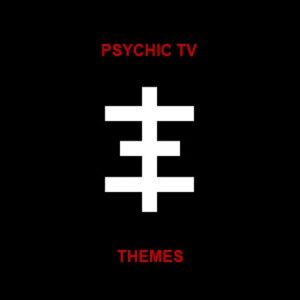 Psychic TV – Themes (7CD Box Set) (2011)