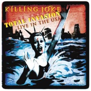 Killing Joke – Total Invasion (Live in the USA) (2021)