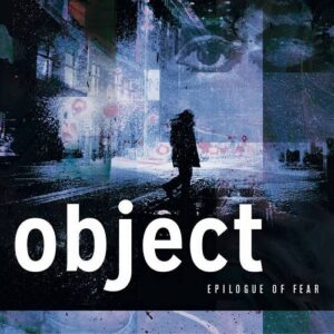 Object – Epilogue of Fear (2022)