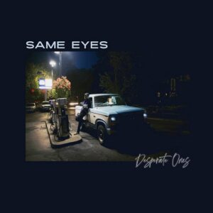 Same Eyes – Desperate Ones (2022)