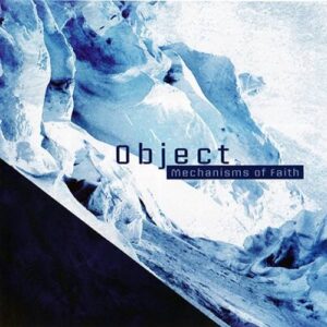 Object – Mechanisms Of Faith (2CD) (2012)
