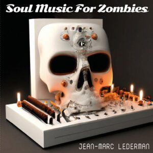 Jean-Marc Lederman – Soul Music for Zombies (2023)