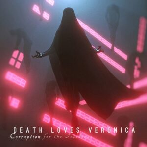 Death Loves Veronica – Corruption for the Insidious (2022)