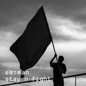 ee:man – Stay n Fight (Single) (2022)