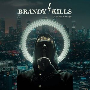 Brandy Kills – In the Dead of the Night (2022)