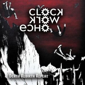 Clockwork Echo – Death Rebirth Repeat (2022)