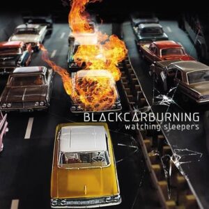 BlackCarBurning – Watching Sleepers (Limited Edition 2CD) (2023)