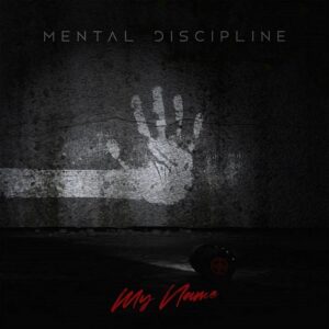 Mental Discipline – My Name (Single) (2022)