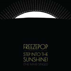 Freezepop – Step into the Sunshine! (The Maxi-Single) (2022)