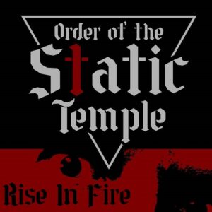 Order Of The Static Temple – Rise In Fire (2021)