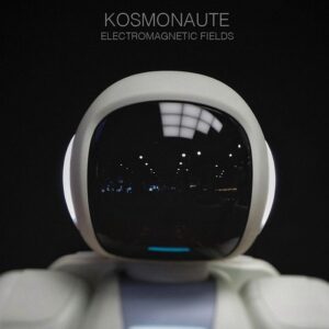 Kosmonaute – Electromagnetic Fields (2022)