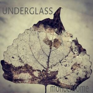 Underglass – Monochrome (2021)