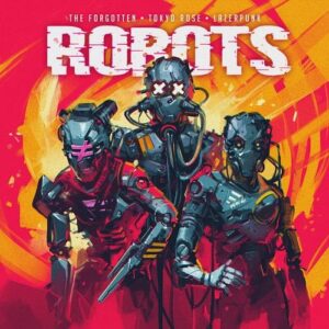 The Forgotten, TOKYO ROSE & Lazerpunk – Robots (Single) (2021)