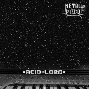 METAL DISCO – Acid Lord (EP) (2022)