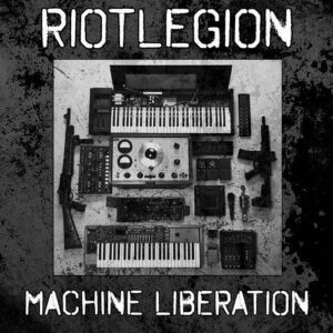 RIOTLEGION – Machine Liberation (2020)