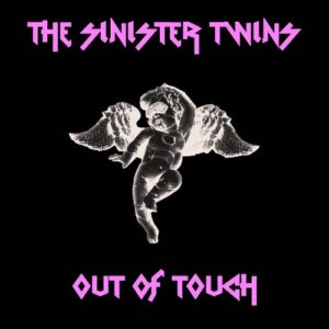 The Sinister Twins – Out Of Touch (2022)