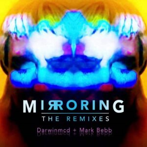 darwinmcd & Mark Bebb – Mirroring (Remixes) (2021)