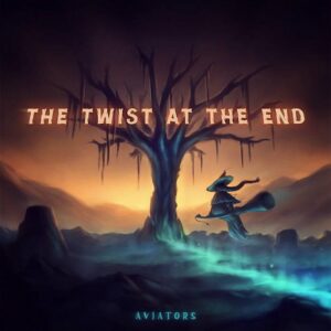 Aviators – The Twist At The End EP (2022)