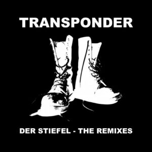 Transponder – Der Stiefel – The Remixes (Single) (2016)