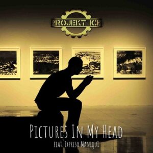 Projekt Ich feat. Expreso Maniqui – Pictures In My Head (Maxi-Single) (2022)
