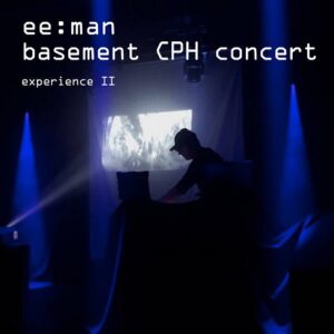 ee:man – Basement CPH Concert Experience II (Concert Version) (2022)