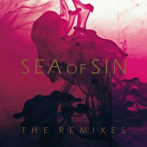 Sea Of Sin – The Remixes (2019)