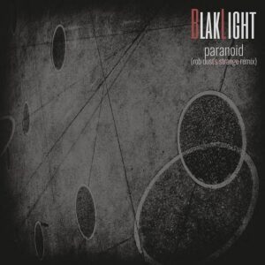 BlakLight – Paranoid (feat. Rob Dust) [Rob Dust’s Strange Remix] (Single) (2022)