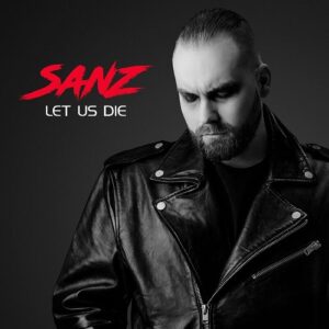 Sanz – Let Us Die (2022)