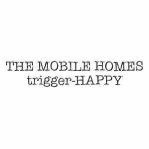 The Mobile Homes – trigger-HAPPY (Single) (2022)