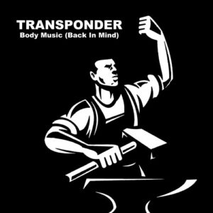 Transponder – Body Music (Back In Mind) (2017)