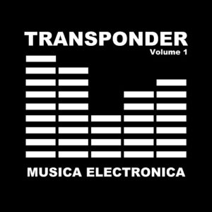 Transponder – Musica Electronica – Volume 1 (2017)
