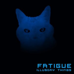 Fatigue – Illusory Things (2020)