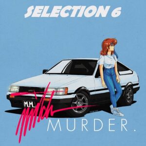 Mitch Murder – Selection 6 (2022)