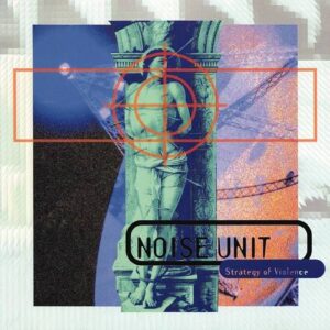 Noise Unit – Strategy Of Violence (1994)