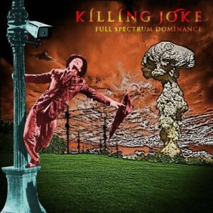 Killing Joke – Full Spectrum Dominance (Single) (2023)