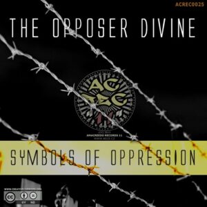 The Opposer Divine – Symbols Of Oppression (2013)