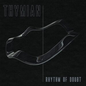 THYMIAN – Rhythm of Doubt (2021)