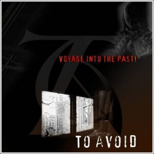 TO AVOID – Voyage into the Past! (2005)