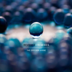The Opposer Divine – Reverse-Remixes EP (2016)