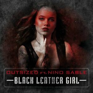 Outsized feat. Nino Sable – Black Leather Girl (Maxi-Single) (2021)