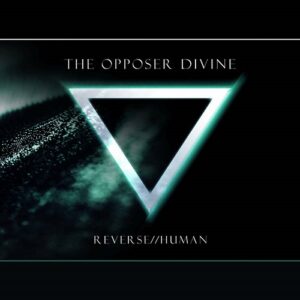 The Opposer Divine – Reverse Human (2016)