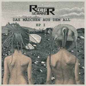 Rector Scanner – Das Mädchen aus dem All EP I (2021)