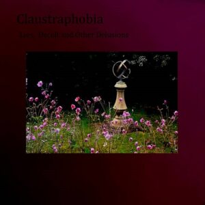 Claustraphobia – Lies, Deceit And Other Delusions (2021)